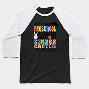 So Long Preschool Graduation It'S Been Last Day School Baseball T-Shirt